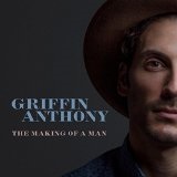 The Making of a Man Lyrics Griffin Anthony