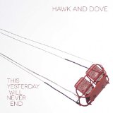 This Yesterday Will Never End Lyrics Hawk And Dove