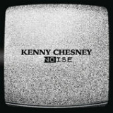 Noise (Single) Lyrics Kenny Chesney