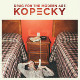 Drug for the Modern Age Lyrics Kopecky