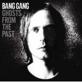 Ghosts From The Past Lyrics Bang Gang