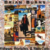 Highways, Heartaches, & Honky-Tonks Lyrics Brian Burns