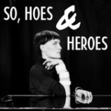So, Hoes & Heroes Lyrics Marie Fisker