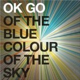 Of The Blue Colour Of The Sky Lyrics Ok Go