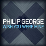 Wish You Were Mine (Single) Lyrics Philip George