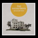 Build Anyway Lyrics The Rocketboys