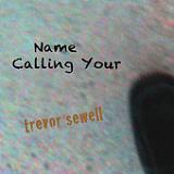 Calling Your Name Lyrics Trevor Sewell