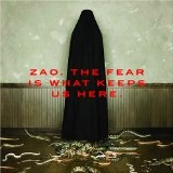The Fear Is What Keeps Us Here Lyrics Zao