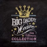 Miscellaneous Lyrics Big Daddy Weave