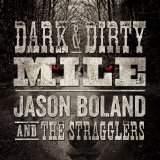 Dark & Dirty Mile Lyrics Jason Boland And The Stragglers