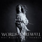 The Black Wild Yonder Lyrics Words Of Farewell