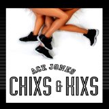 Chixs & Kixs Lyrics Ace Jones