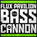 Bass Cannon (Single) Lyrics Flux Pavilion