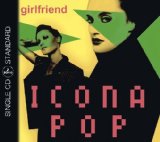 Girlfriend (Single) Lyrics Icona Pop