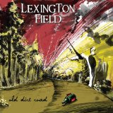 Old Dirt Road Lyrics Lexington Field