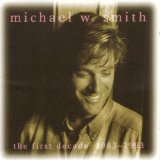 The First Decade 1983-1993 Lyrics Michael W. Smith