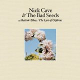 Abattoir Blues/The Lyre of Orpheus Lyrics Nick Cave And The Bad Seeds