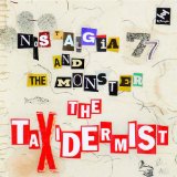 The Taxidermist Lyrics Nostalgia 77 And The Monster