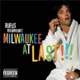 Milwaukee At Last!!! Lyrics Rufus Wainwright