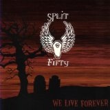 We Live Forever Lyrics Split Fifty