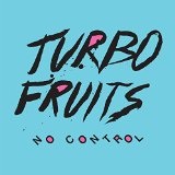 No Control Lyrics Turbo Fruits