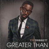 Greater Than Lyrics Tye Tribbett