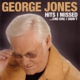 Hits I Missed...And One I Didn't Lyrics George Jones