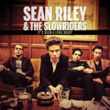 It's Been a Long Night Lyrics Sean Riley & The Slowriders