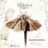 Beyond the butterfly Lyrics The Beautified Project
