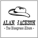 The Bluegrass Album Lyrics Alan Jackson