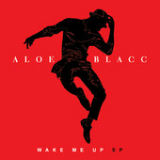 Wake Me Up (EP) Lyrics Aloe Blacc