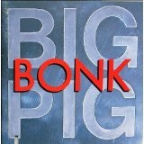 Bonk Lyrics Big Pig