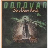 Slow Down World Lyrics Donovan