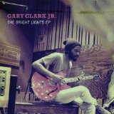 The Bright Lights EP Lyrics Gary Clark Jr.