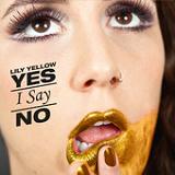 Yes I Say No Lyrics Lily Yellow