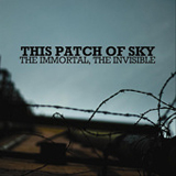 The Immortal, The Invisible (EP) Lyrics This Patch Of Sky