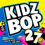 Kidz Bop, Vol. 27 Lyrics Kidz Bop Kids
