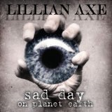 Sad Day On Planet Earth Lyrics Lillian Axe