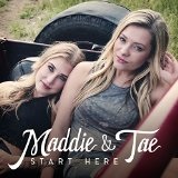 Start Here Lyrics Maddie & Tae