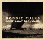 Gone Away Backward Lyrics Robbie Fulks