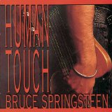 Human Touch Lyrics Springsteen Bruce