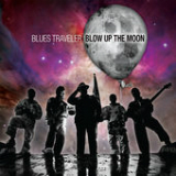 Blow up the Moon Lyrics Blues Traveler