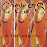 Just Don't Want Coffee Lyrics Caedmon's Call