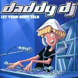 Let Your Body Talk Lyrics Daddy Dj