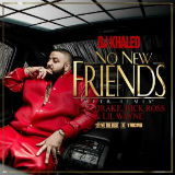 No New Friends (Single) Lyrics DJ Khaled