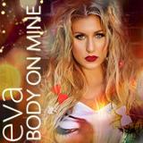 Body on Mine (Single) Lyrics Eva