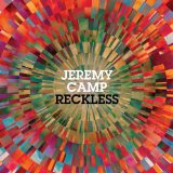 Reckless Lyrics Jeremy Camp
