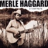 If I Could Only Fly Lyrics Merle Haggard
