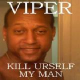 Kill Urself My Man Lyrics Viper