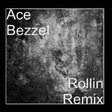 Rollin Remix Lyrics Ace Bezzel